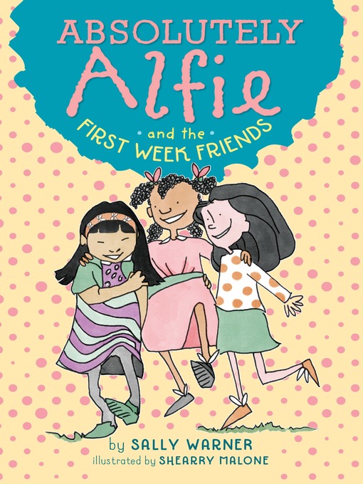 Title details for Absolutely Alfie and the First Week Friends by Sally Warner - Available